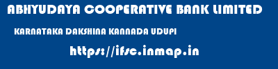 ABHYUDAYA COOPERATIVE BANK LIMITED  KARNATAKA DAKSHINA KANNADA UDUPI   ifsc code